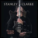 Stanley Clarke - The Toys Of Men