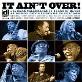 Various artists - It Ain't Over - Delmark Celebrates 55 Years of Blues