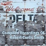 Various artists - Welcome To The Delta - Compiled Recordings Of Robert Curtis Smith