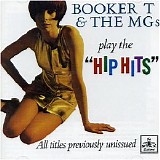 Booker T. & The MG's - Play The “Hip Hits”