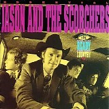 Jason & The Scorchers - Are You Ready For The Country