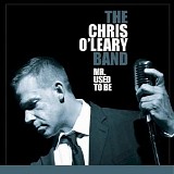 The Chris O'Leary Band - Mr. Used To Be