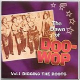 Various artists - Dawn of Doo-Wop: Vol. 1: Digging the Roots