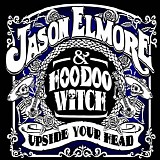 Jason Elmore & Hoodoo Witch - Upside Your Head