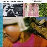 Pat Metheny Group - Still Life (Talking)