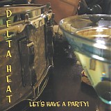 Delta Heat - Let's Have a Party!