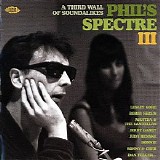 Various artists - Phil's Spectre III - A Third Wall Of Soundalikes