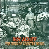 Roy Acuff - The King Of Country Music