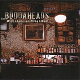 The Buddaheads - Wish I Had Everything I Want