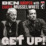 Ben Harper And Charlie Musselwhite - Get Up!