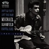 Michael Bloomfield - Don't Say That I Ain't Your Man! Essential Blues 1964-1969