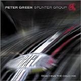 Peter Green Splinter Group - Reaching The Cold 100