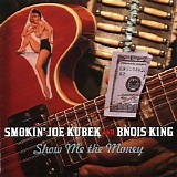 Smokin' Joe Kubek & B'nois King - Show Me The Money