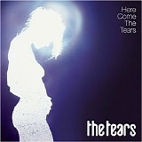 The Tears - Here Come The Tears