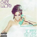 Cher Lloyd - Sorry I'm Late