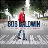 Bob Baldwin - Bob Baldwin Presents Abbey Road And The Beatles