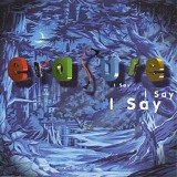 Erasure - I Say I Say I Say