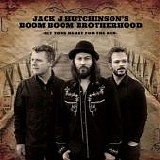 Jack J.Hutchinson's Boom Boom Brotherhood - Set Your Heart For The Sun