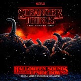 Kyle Dixon & Michael Stein - Stranger Things: Halloween Sounds From The Upside Down