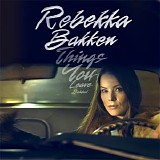 Rebekka Bakken - Things You Leave Behind