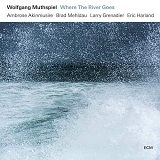 Wolfgang Muthspiel - Where The River Goes