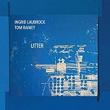 Ingrid Laubrock & Tom Rainey - Utter