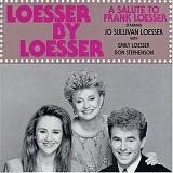 Loesser By Loesser - A Salute to Frank Loesser starring Jo Sullivan Loesser, Emily Loesser, Don Stephenson