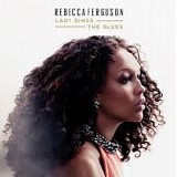 Rebecca Ferguson - Lady Sings The Blues