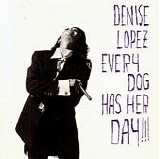 Denise Lopez - Every Dog Has Her Day!!!