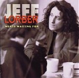 Jeff Lorber - Worth Waiting For