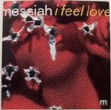 Messiah - I Feel Love