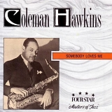 Coleman Hawkins - Somebody Loves Me by Coleman Hawkins