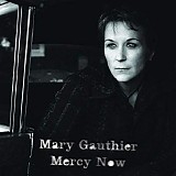 Mary Gauthier - Mercy Now