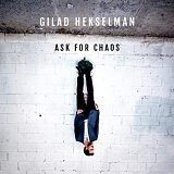 Gilad Hekselman - Ask For Chaos