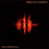 Kirlian Camera - The Burning Sea