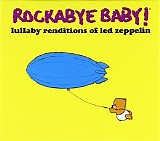 Rockabye Baby! - Lullaby Renditions Of Led Zeppelin