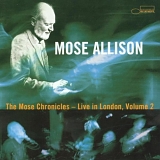 Mose Allison - Mose Chronicles: Live in London 2