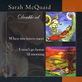 Sarah Mcquaid - When Two Lovers Meet/I Won't Go Home Til Morning