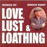 Enoch Kent - Love, Lust & Loathing