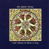 Her Infinite Variety, Various Artists - Her Infinite Variety: Celtic Women In Music & Song