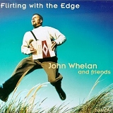 John Whelan - Flirting With the Edge by John Whelan (1998-02-24)