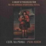 Various artists - Ceol Na Pioba - Piob Mhor: A Concert of Piobaireachid From the 1999 Edinburgh International Festival