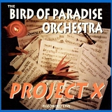 BIRD OF PARADISE ORCHESTRA - Project X