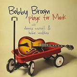 Bobby Broom - Bobby Broom Plays For Monk