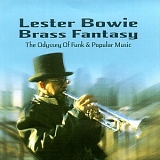 Lester Bowie, Lester Bowie Brass Fantasy - The Odyssey of Funk & Popular Music