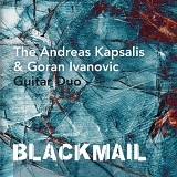 Andreas Kapsalis & Goran Ivanovic Guitar Duo - Blackmail