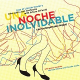 Afro-Latin Jazz Orchestra with Arturo O'Farrill - UNA NOCHE INOLVIDABLE (AN UNFORGETTABLE NIGHT) A C