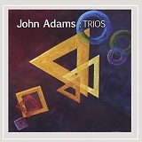 John Adams - Trios