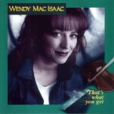 Wendy Macisaac - That's What You Get