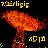 Whirligig - Spin